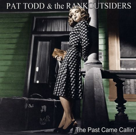 Pat Todd &amp; The Rankoutsiders: The Past Came Callin', CD