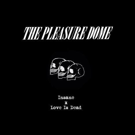 The Pleasure Dome: Insane / Love Is Dead (Limited Edition), Single 7"