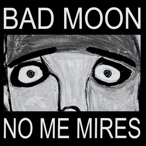 Bad Moon: No Me Mires, LP