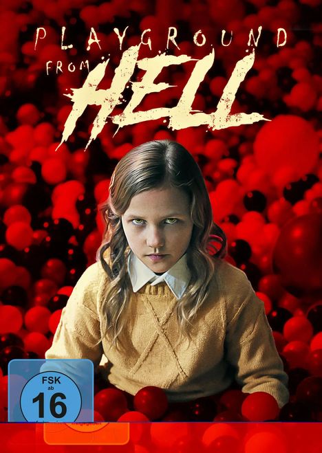 „PLAYGROUND FROM HELL“ und „FSK ab 16“. Ein Mädchen mit ernstem Blick sitzt vor rotem Hintergrund mit Bällen.