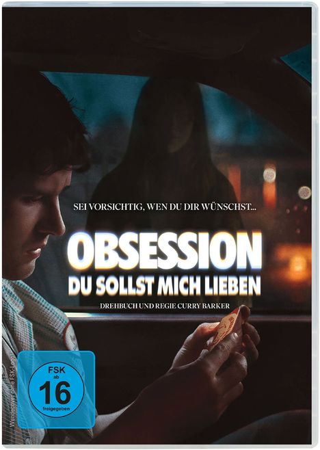 „Sei vorsichtig, wen du dir wünschst... OBSESSION: DU SOLLST MICH LIEBEN. Drehbuch und Regie Curry Barker.”  
Ein Mann schaut nachdenklich, hält eine Spielkarte in einem Auto; eine Person steht draußen.