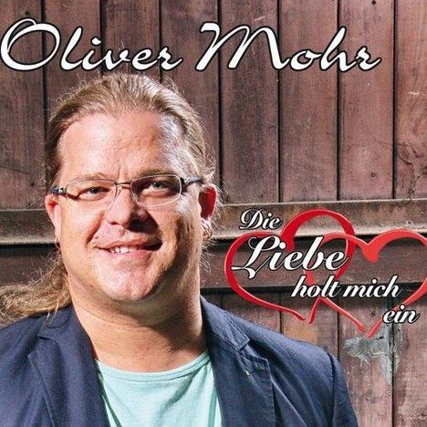 Oliver Mohr: Die Liebe holt mich ein, CD