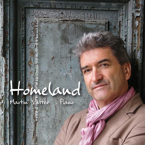Martin Vatter (geb. 1963): Homeland - Soulful Piano, CD