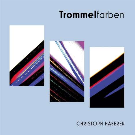 Christoph Haberer (geb. 1951): Trommelfarben, 1 LP und 1 CD