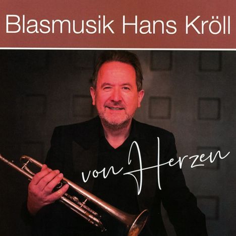 Blasmusik Hans Kröll: Von Herzen, CD
