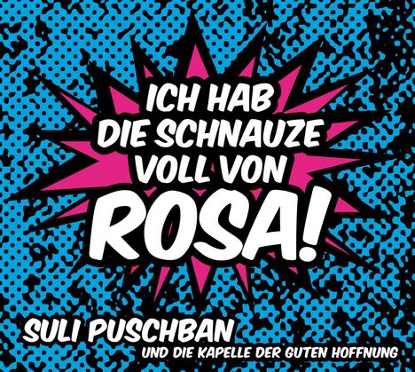 Suli Puschban &amp; Die Kapelle Der Guten Hoffnung: Ich hab die Schnauze voll von Rosa!, CD