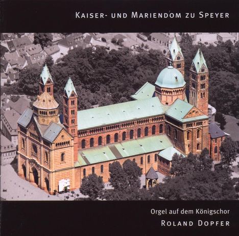 Roland Dopfer - Kaiser- und Mariendom zu Speyer, CD