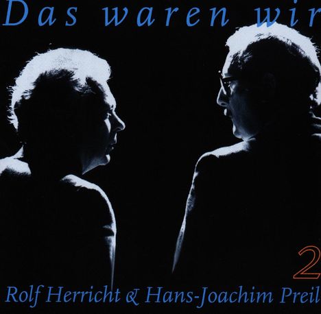 Rolf Herricht &amp; Hans-Joachim Preil: Das waren wir/Teil 2, CD