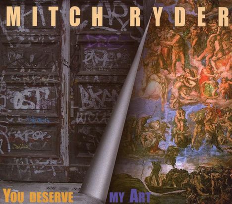 Mitch Ryder &amp; Engerling: You Deserve My Art, CD