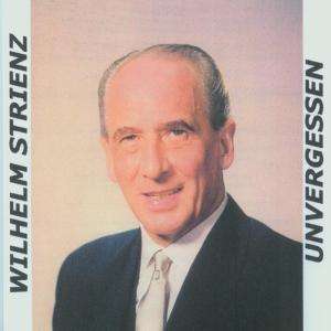 Unvergessen: Wilhelm Strienz, 2 CDs