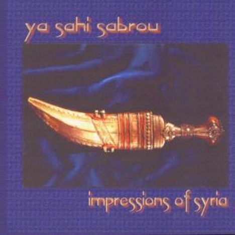 Syrien - Ya Sahi Sabrou - Impressions Of Syria, CD