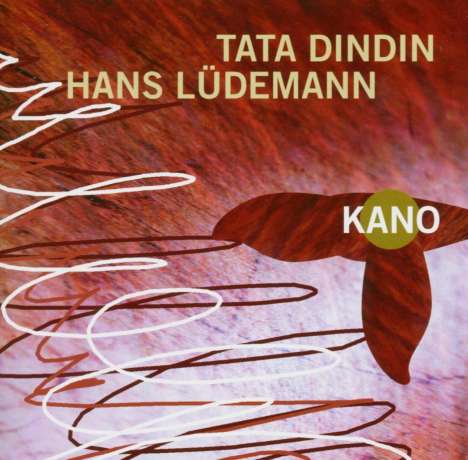 Tata Dindin &amp; Hans Lüdemann: Kano, CD