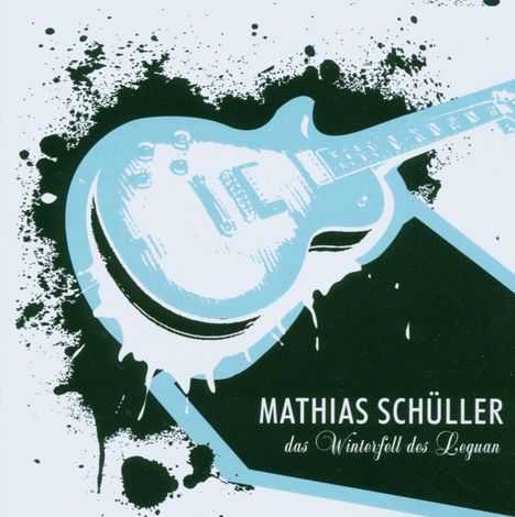 "Mathias Schüller das Winterfell des Leguan." Illustration einer E-Gitarre mit Farbspritzern im Hintergrund.