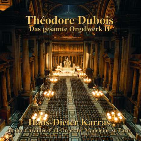 Theodore Dubois (1837-1924): Das Orgelwerk II, CD