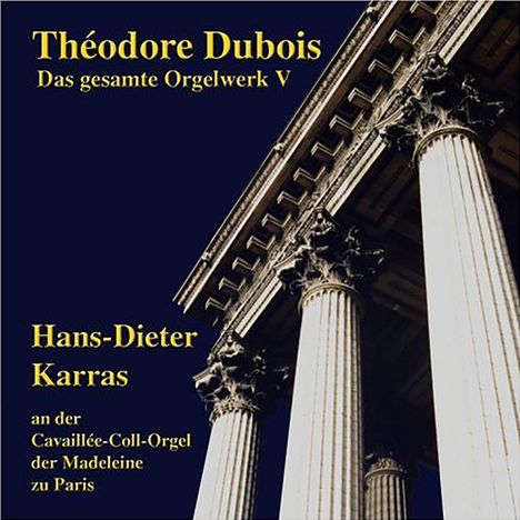 Theodore Dubois (1837-1924): Das Orgelwerk V, CD