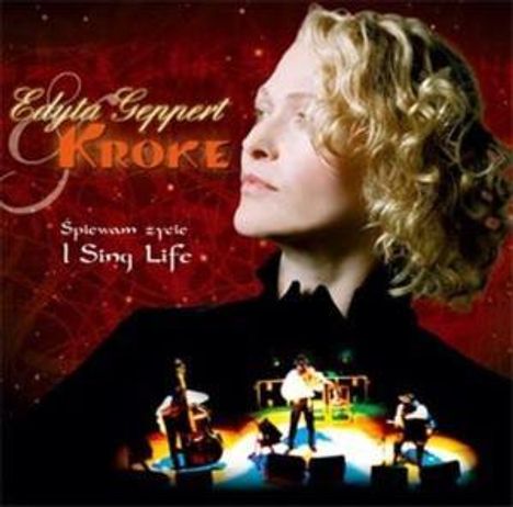 Edyta Geppert &amp; Kroke: Spiewam Zycie - I Sing Life, CD