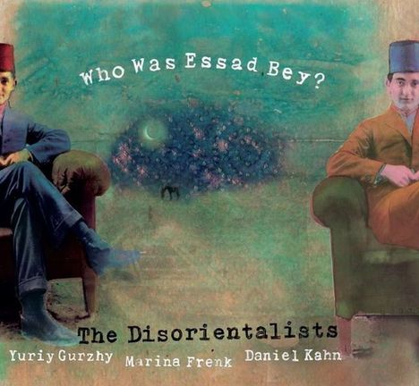 The Disorientalists: Who Was Essad Bey?, CD