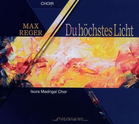 Max Reger (1873-1916): Geistliche Chorwerke - Du höchstes Licht, CD