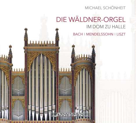 Michael Schönheit - Die Wäldner-Orgel im Dom zu Halle, CD