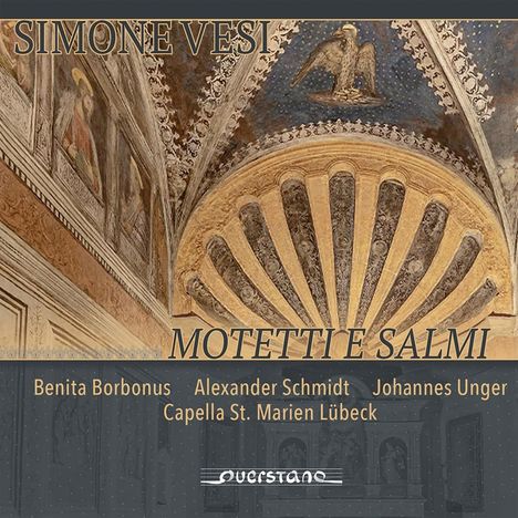 Text: SIMONE VESI, MOTETTI E SALMI, Benita Borbonus, Alexander Schmidt, Johannes Unger, Capella St. Marien Lübeck, Querstand.  
Abgebildet ist ein kunstvolles Deckengewölbe mit Fresken und einem Adler.