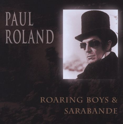 Paul Roland: Roaring Boys/Sarabande (Directors Cut), CD