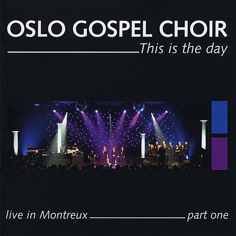 Oslo Gospel Choir: This Is The Day: Live In Montreux 2006 (Part 1), CD