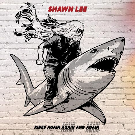 "SHAWN LEE" steht oben, darunter "RIDES AGAIN AGAIN AND AGAIN." Illustration: Mann mit langen Haaren reitet auf einem Hai.