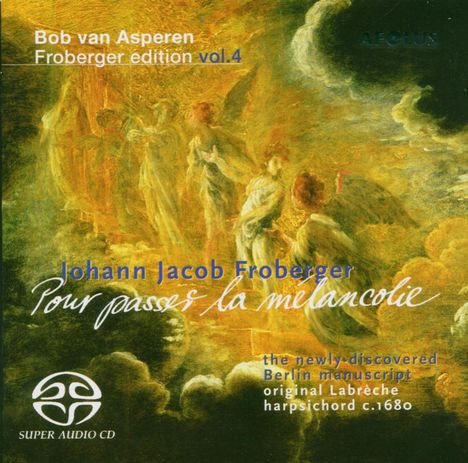 Johann Jacob Froberger (1616-1667): Cembalowerke "Pour passer la melancolie", Super Audio CD