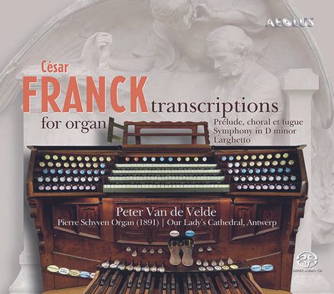 Cesar Franck (1822-1890): Orgeltranskriptionen, Super Audio CD