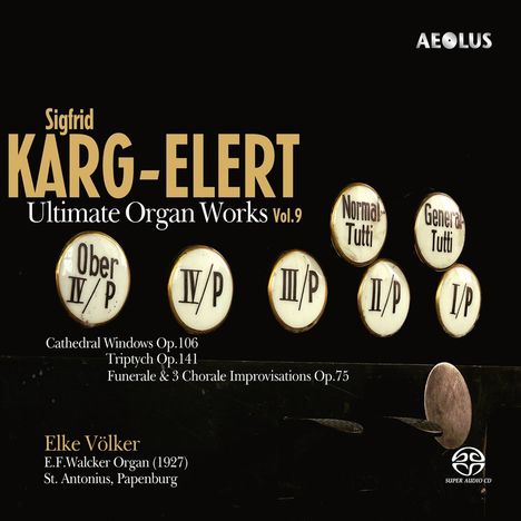 Sigfrid Karg-Elert (1877-1933): Orgelwerke - "Ultimate Organ Works" Vol.9, Super Audio CD