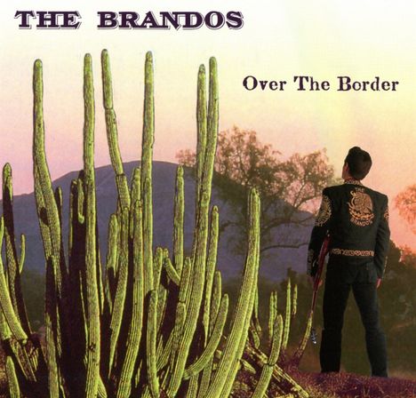 The Brandos: Over The Border, CD
