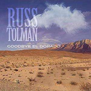 Russ Tolman: Goodbye El Dorado (+ Bonus-CD Compass &amp; Map) (Limited-Edition), 2 CDs