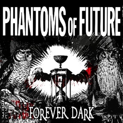 "PHANTOMS OF FUTURE", "FOREVER DARK"; Eulen und Sanduhr mit Flügeln in Schwarz-Weiß, rote Akzente.