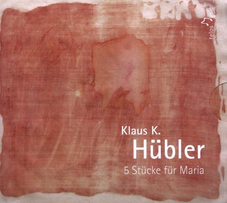 Klaus K. Hübler (geb. 1956): 5 Stücke für Maria, 2 CDs