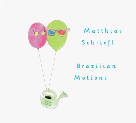 Matthias Schriefl (geb. 1981): Brazilian Motions, CD