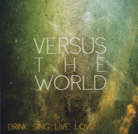 Versus The World: Drink. Sing. Live. Love., CD