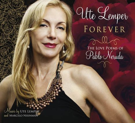 Ute Lemper: Forever - The Love Poems Of Pablo Neruda, CD