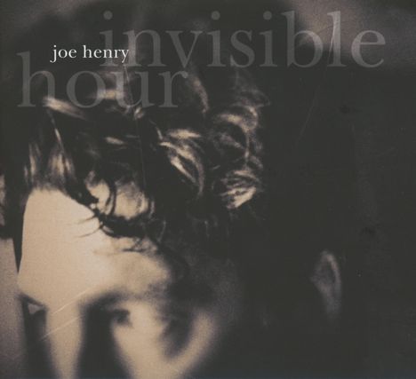 Joe Henry: Invisible Hour, CD