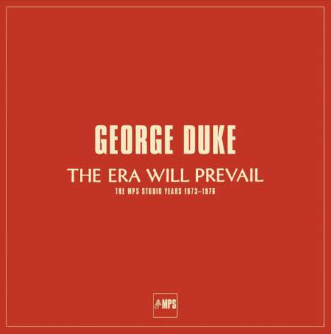 George Duke (1946-2013): The Era Will Prevail: The MPS Studio Years 1973 - 1976, 7 LPs