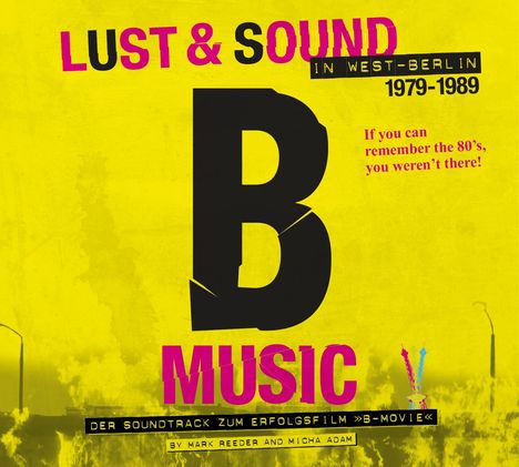 Filmmusik: B-Music - Lust &amp; Sound in West-Berlin 1979 - 1989, 2 CDs