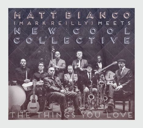 Matt Bianco &amp; New Cool Collective: The Things You Love, CD