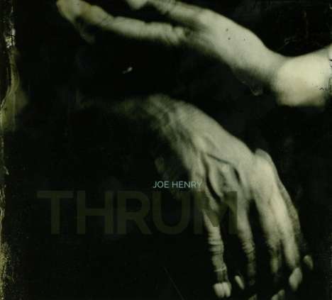 Joe Henry: Thrum, CD