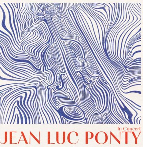"JEAN LUC PONTY In Concert" steht in roter Schrift. Blaue, geschwungene Linien erinnern an topografische Muster.