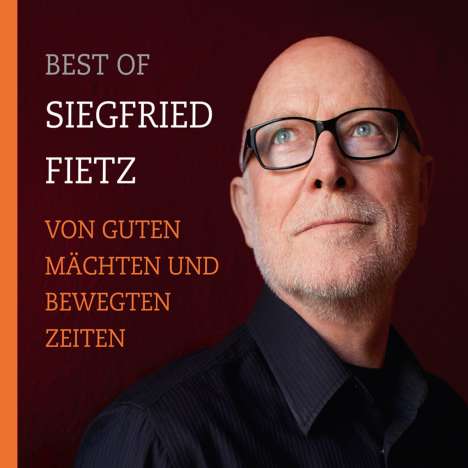 Siegfried Fietz (geb. 1946): Von guten Mächten und bewegten Zeiten - Best Of Siegfried Fietz, CD
