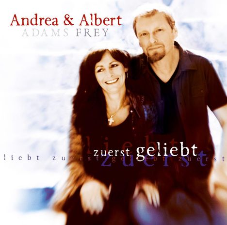 Albert Frey &amp; Andrea Adams - Zuerst geliebt, CD