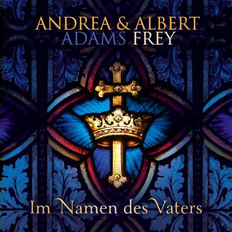 Albert Frey &amp; Andrea Adams - Im Namen des Vaters, CD