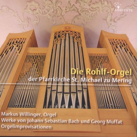 Markus Willinger - Die Rohlf-Orgel St.Michael zu Mering, CD