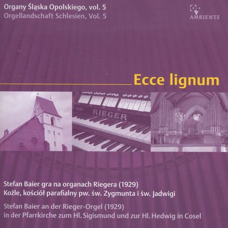 Orgellandschaft Schlesien Vol.5 - Ecce lignum, CD