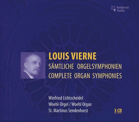 Louis Vierne (1870-1937): Orgelsymphonien Nr.1-6, 3 CDs