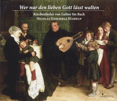 Wer nur den lieben Gott lässt walten - Kirchenlieder von Luther bis Bach, 2 CDs